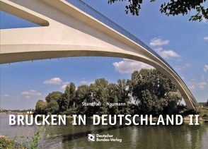 Brücken in Deutschland II für Straßen und Wege von Naumann,  Joachim, Standfuss,  Friedrich