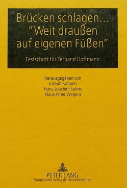 Brücken schlagen… «Weit draußen auf eigenen Füßen» von Kohnen,  Joseph, Solms,  Hans Joachim, Wegera,  Klaus-Peter