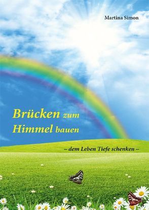 Brücken zum Himmel bauen von Simon,  Martina