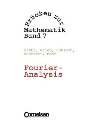 Brücken zur Mathematik – Band 7 von Glatz,  Gerhard, Grieb,  Helmuth, Hohloch,  Eberhard, Kümmerer,  Harro, Kurz,  Günther, Mohr,  Richard