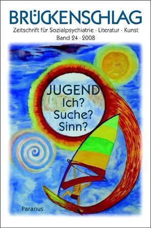 Brückenschlag. Zeitschrift für Sozialpsychiatrie, Literatur, Kunst / Jugend – Ich? Suche? Sinn? von Blume,  Jürgen, Bremer,  Fritz, Hansen,  Hartwig