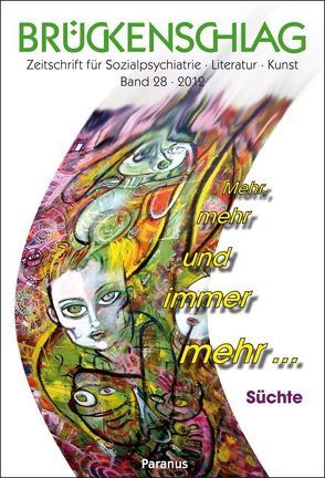 Brückenschlag. Zeitschrift für Sozialpsychiatrie, Literatur, Kunst / Mehr, mehr und immer mehr … Süchte von Blume,  Jürgen, Bremer,  Fritz, Hansen,  Hartwig