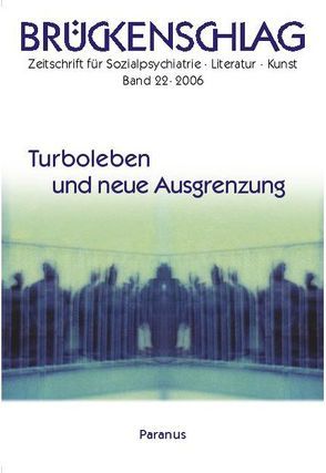 Brückenschlag. Zeitschrift für Sozialpsychiatrie, Literatur, Kunst / Turboleben und neue Ausgrenzung von Blume,  Jürgen, Bremer,  Fritz, Hansen,  Hartwig