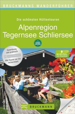 Bruckmanns Wanderführer Die schönsten Hüttentouren Alpenregion Tegernsee Schliersee von Späth,  Anette