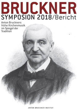 Bruckner-Symposion Linz 2018 von Boss,  Rainer, Gretzel,  Peter, Hawkshaw,  Paul, Kaiser,  Ikarus, Kreuzhuber,  Wolfgang, Lindner,  Andreas, Mayer,  Johannes Leopold, Neuhuber,  Christian, Petermayr,  Klaus, Wagner,  Karin