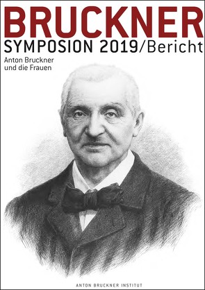 Bruckner-Symposion Linz 2021 von Aringer,  Klaus, Buchmayr,  Friedrich, Diergarten,  Felix, Gubsch,  Clemens, Harrandt,  Andrea, Leibnitz,  Thomas, Lindner,  Andreas, Mayer,  Johannes Leopold, Metz,  Franz, Neuhuber,  Christian, Petermayr,  Klaus, Scheder,  Franz, Teimel,  Eva, Thumser-Wöhs,  Regina