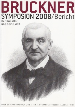 Bruckner-Symposion Linz 2008 von Allgayer-Kaufmann,  Regine, Antonicek,  Th, Deinhammer,  P, Dusek,  P, Franzobel, Fritz-Hilscher,  E, Heilingsetzer,  G, Hochradner,  Thomas, Lindner,  Andreas, Petermayr,  Klaus