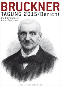 Bruckner Tagung 2015 / Bericht von Aschauer,  Mario, Donhauser,  Peter, Flotzinger,  Rudolf, Föger,  Sandra, Giesen,  Mathias, Lindner,  Andreas, Petermayr,  Klaus, Wagner,  Karin