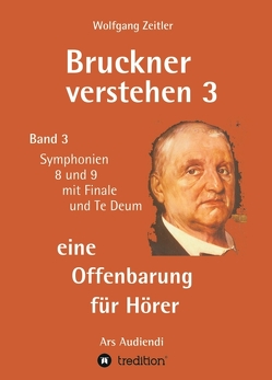 Bruckner verstehen 3 – eine Offenbarung für Hörer von Zeitler,  Wolfgang