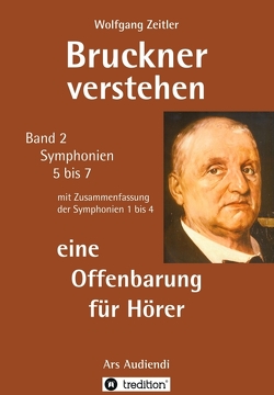 Bruckner verstehen – eine Offenbarung für Hörer von Zeitler,  Wolfgang