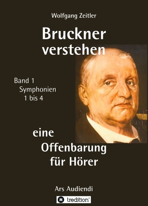 Bruckner verstehen – eine Offenbarung für Hörer von Zeitler,  Wolfgang