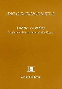 Bruder aller Menschen und aller Kreatur von Franz von Assisi