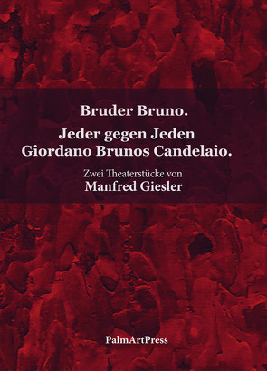 Bruder Bruno. Jeder gegen Jeden Giordano Brunos Candelaio. von Giesler,  Manfred