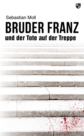 Bruder Franz und der Tote auf der Treppe von Moll,  Sebastian