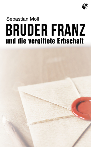 Bruder Franz und die vergiftete Erbschaft von Moll,  Sebastian