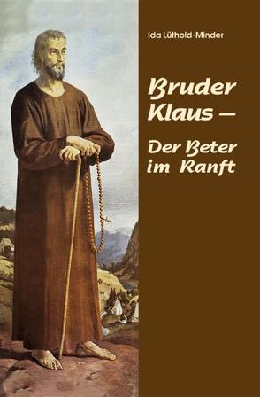Bruder Klaus – Der Beter im Ranft von Lüthold-Minder,  Ida