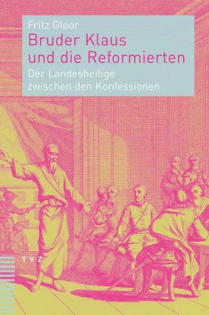 Bruder Klaus und die Reformierten von Gloor,  Fritz