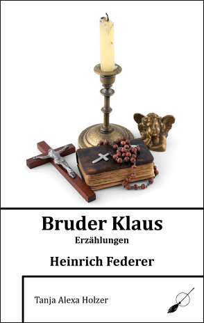 Bruder Klaus von Federer,  Heinrich, Holzer,  Tanja Alexa