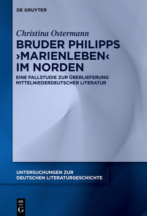 Bruder Philipps ‚Marienleben‘ im Norden von Ostermann,  Christina