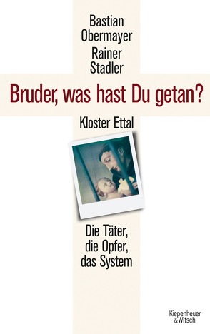 Bruder, was hast du getan? von Obermayer,  Bastian, Stadler,  Rainer