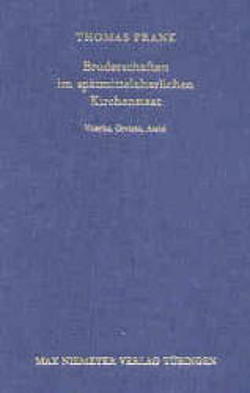 Bruderschaften im spätmittelalterlichen Kirchenstaat von Frank,  Thomas
