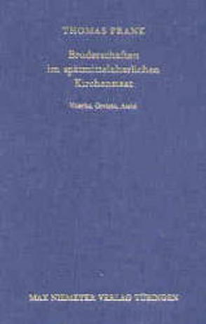 Bruderschaften im spätmittelalterlichen Kirchenstaat von Frank,  Thomas