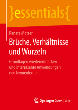 Brüche, Verhältnisse und Wurzeln von Motzer,  Renate