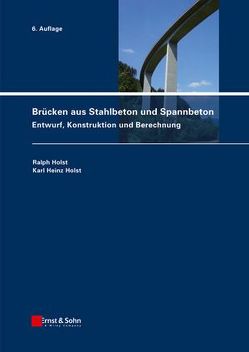 Brücken aus Stahlbeton und Spannbeton von Holst,  Karl Heinz, Holst,  Ralph