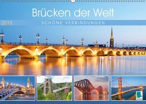 Brücken der Welt: Schöne Verbindungen (Wandkalender 2018 DIN A2 quer) von CALVENDO