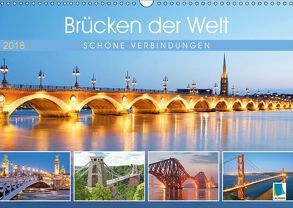 Brücken der Welt: Schöne Verbindungen (Wandkalender 2018 DIN A3 quer) von CALVENDO