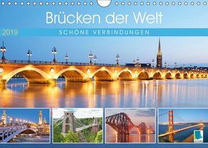 Brücken der Welt: Schöne Verbindungen (Wandkalender 2019 DIN A4 quer) von CALVENDO