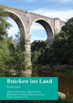 Brücken ins Land von Ames,  Anke, Baumgart,  Erika, Bayraktar,  Mesut, Decker,  Horst, Ferst,  Marko, Frech,  Benjamin, Gehring,  Elisabeth, Gundlach,  Hans-Jürgen, Heimrath,  Ralf, Heller,  Gudrun, Hetzschold,  Werner, Kaminski,  Karl-Otto, Khachapuridse,  Tengis, Kinzel,  Renate, Kutzscher,  M. Wolfram, Lechler,  Peter, Leverenz,  Fritz, Lippmann,  Anna B., Mayr,  Evelyn Bernadette, Nakhosteen,  Gabriele, Naumann,  Sabine, Peter,  Ingrid, Rauch,  Bruno, Redolfi,  Esther, Santur,  Catherine, Schenk,  Isabel, Schöppl,  Paul, Thürstein,  Hannelore, Werner,  Kerstin, Wieland,  Marlene