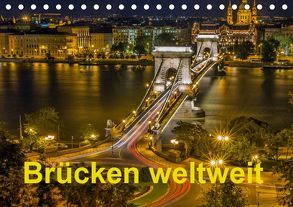 Brücken weltweit (Tischkalender 2019 DIN A5 quer) von J.W.