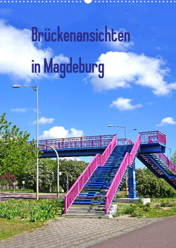 Brückenansichten in Magdeburg (Wandkalender 2022 DIN A2 hoch) von Bussenius,  Beate