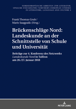 Brückenschläge Nord: Landeskunde an der Schnittstelle von Schule und Universität von Grub,  Frank Thomas, Saagpakk,  Maris