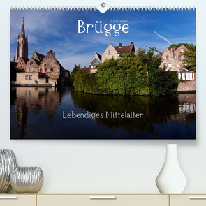 Brügge Lebendiges Mittelalter (Premium, hochwertiger DIN A2 Wandkalender 2023, Kunstdruck in Hochglanz) von boeTtchEr,  U