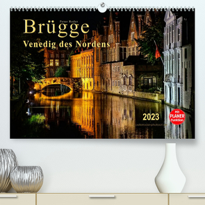 Brügge – Venedig des Nordens (Premium, hochwertiger DIN A2 Wandkalender 2023, Kunstdruck in Hochglanz) von Roder,  Peter