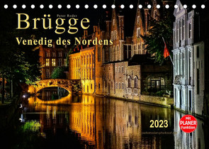 Brügge – Venedig des Nordens (Tischkalender 2023 DIN A5 quer) von Roder,  Peter