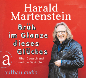 Brüh im Glanze dieses Glückes von Martenstein,  Harald