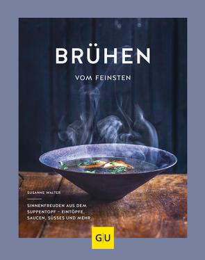 Brühen vom Feinsten von Walter,  Susanne