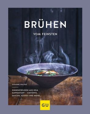 Brühen vom Feinsten von Walter,  Susanne