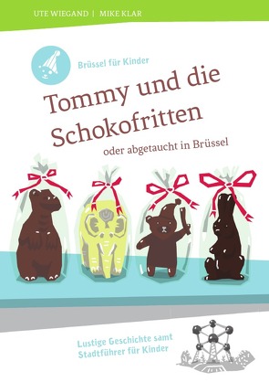 Brüssel für Kinder: Tommy und die Schokofritten von Wiegand,  Ute