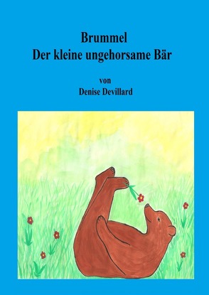 Brummel der kleine ungehorsame Bär von Devillard,  Denise