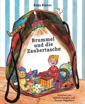 Brummel und die Zaubertasche von Goegler,  Sybille, Körner,  Katja, Siggelkow,  Verena