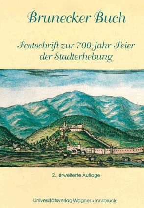 Brunecker Buch. Festschrift zur 700-Jahr-Feier der Stadterhebung von Dissertori,  Alois