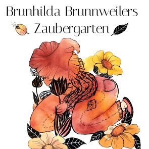 Brunhilda Brunnweilers Zaubergarten von Fritz,  Nicole Carina, Kerlikowski,  Cordula