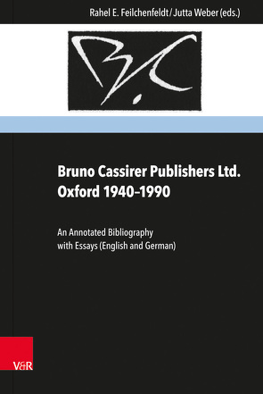 Bruno Cassirer Publishers Ltd. Oxford 1940–1990 von Brandis,  Markus, Brown,  Robert, Feilchenfeldt,  Konrad, Feilchenfeldt,  Rahel E., Hudson-Wiedenmann,  Ursula, Kauffmann,  Michael, Nyburg,  Anna, van Duin,  Sjef, Weber,  Jutta