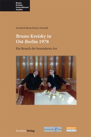 Bruno Kreisky in Ost-Berlin 1978 von Bauer,  Friedrich, Seewald,  Enrico