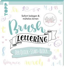 Brush Lettering. Der Quick-Start-Block von Albers,  Kirsten