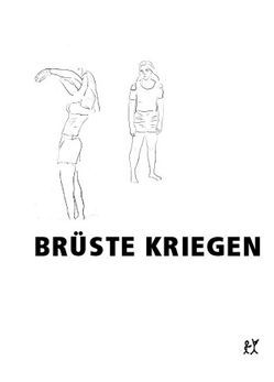 Brüste kriegen von Asefaw,  Fana, Barre-Dirie,  Asili, Berr,  Annette, Blades,  Maroula, Blechdom,  Kevin, Cactus,  Françoise, Camilla, Diehl,  Sarah, Doll,  Tatjana, Dückers,  Tanja, Edda, Eismann,  Sonja, Funke,  Katrin, Gloeckner,  Phoebe, Grether,  Kerstin, Großerüschkamp,  Monika, Kruse,  Käthe, Lory,  Annette, Lösch,  Andreas, Mead,  Stu, Morin,  Christian, Parnass,  Peggy, Peaches, Pitchon,  Avi, Plesch,  Tine, Reed,  Angie, Riemann,  Ziska, Schuff,  Ulrike, Sieres, Strobl,  Ingrid, Voigt,  Maria, Williams,  Allison